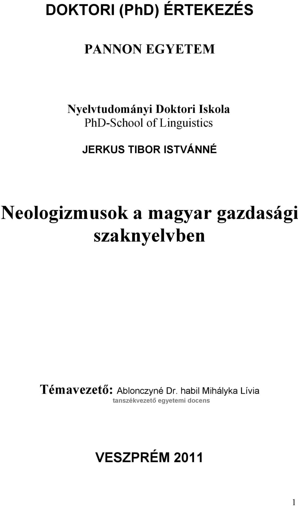 Neologizmusok a magyar gazdasági szaknyelvben Témavezető: