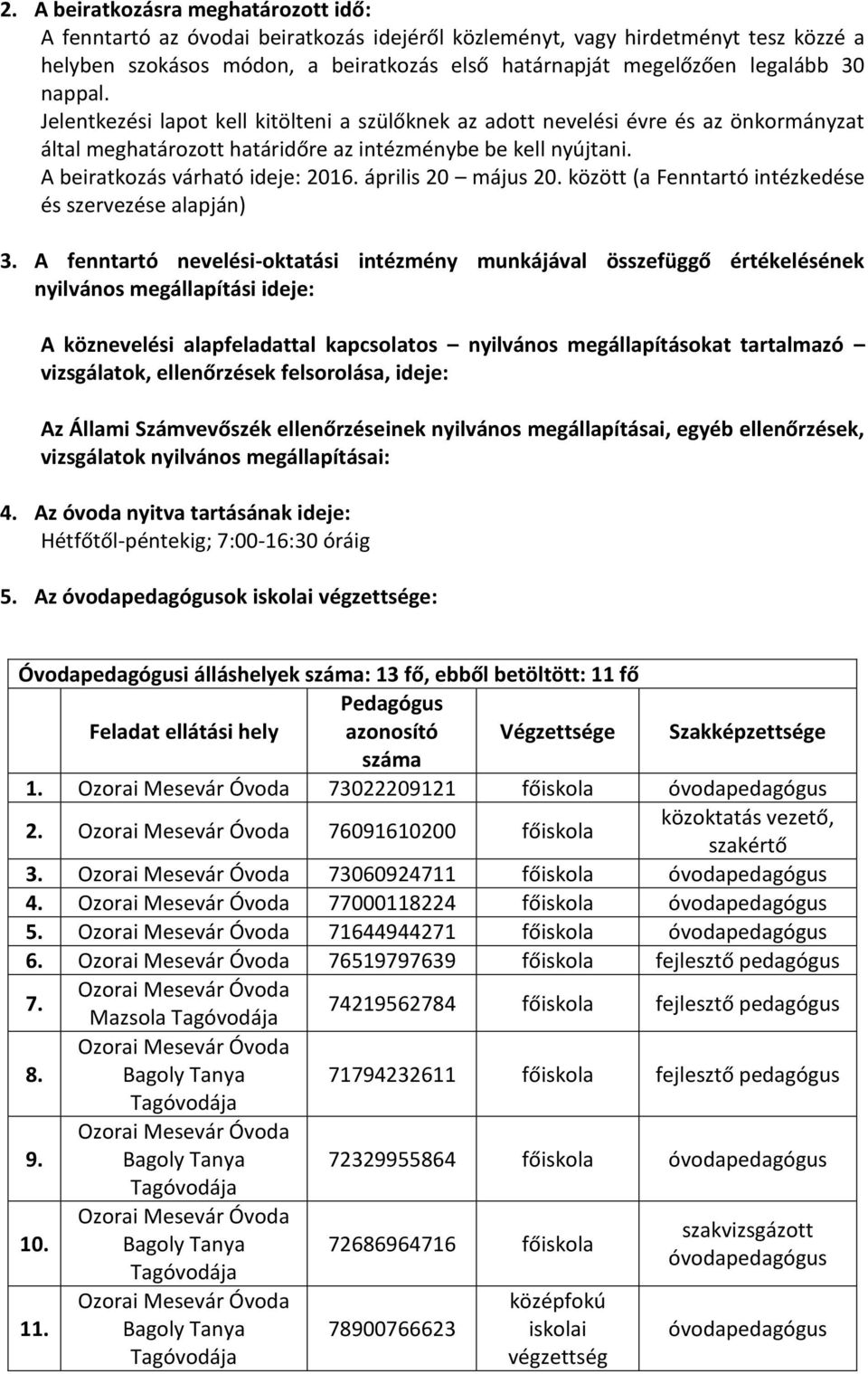 április 20 május 20. között (a Fenntartó intézkedése és szervezése alapján) 3.