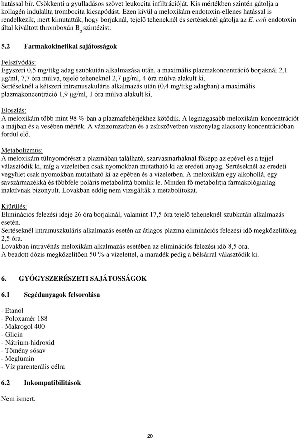 coli endotoxin által kiváltott thromboxán B 2 szintézist. 5.