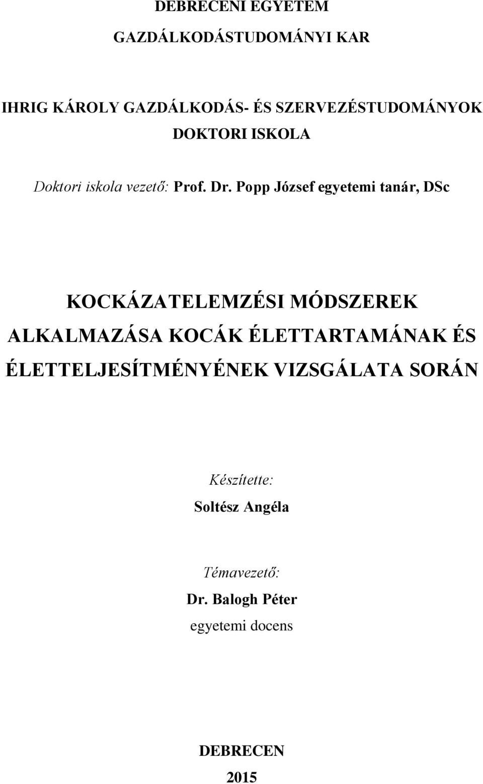 Popp József egyetemi tanár, DSc KOCKÁZATELEMZÉSI MÓDSZEREK ALKALMAZÁSA KOCÁK