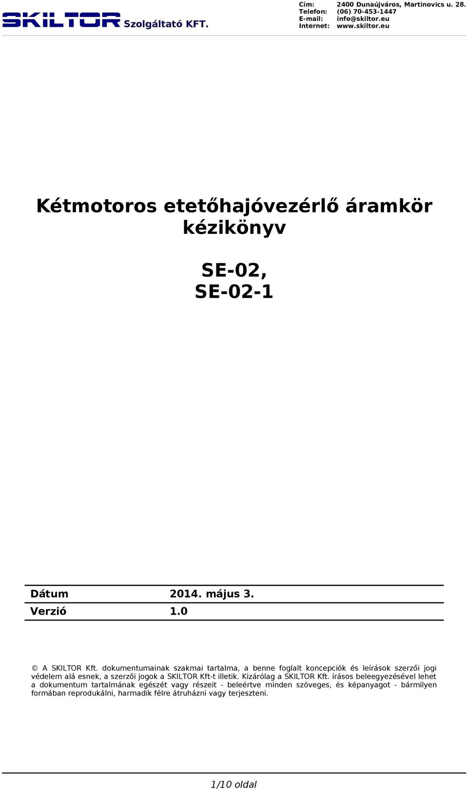 a SKILTOR Kft-t illetik. Kizárólag a SKILTOR Kft.