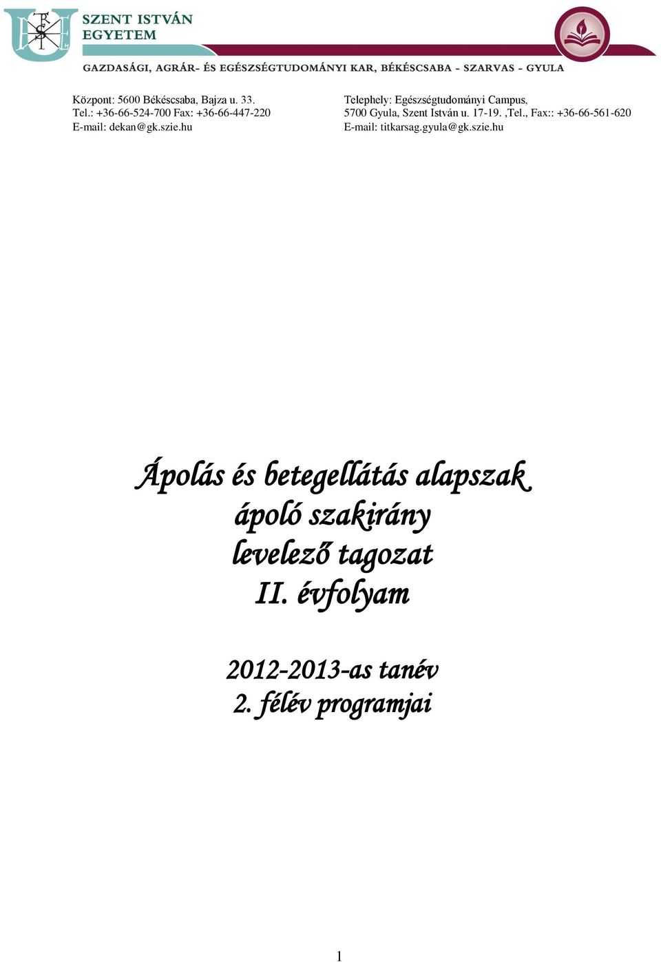 hu Telephely: Egészségtudományi Campus, 5700 Gyula, Szent István u. 17-19.,Tel.