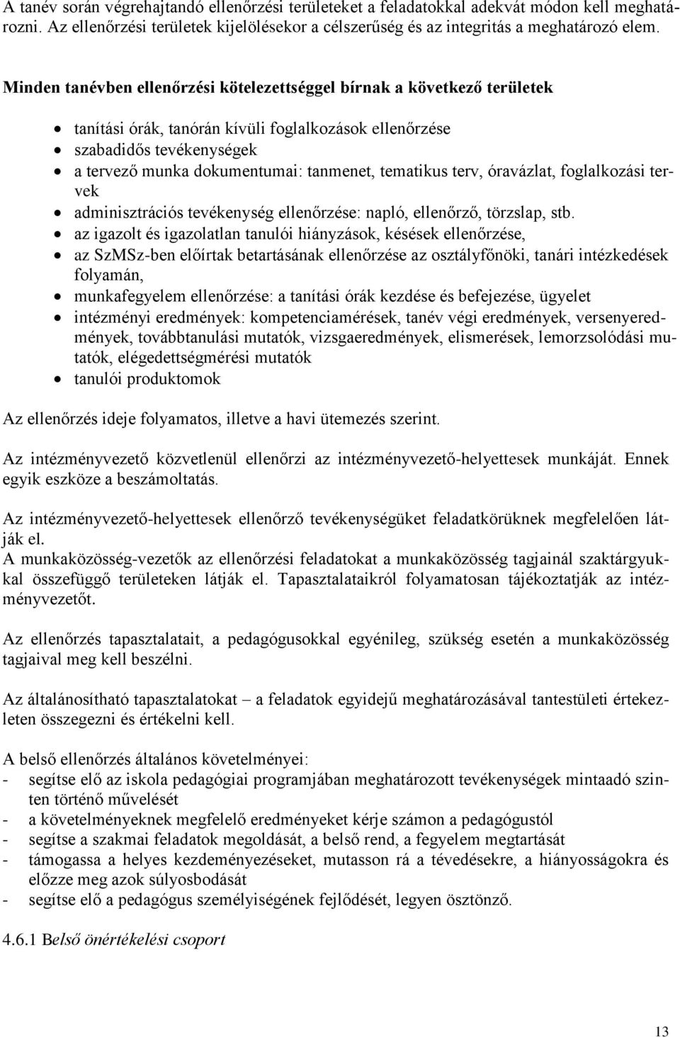 tematikus terv, óravázlat, foglalkozási tervek adminisztrációs tevékenység ellenőrzése: napló, ellenőrző, törzslap, stb.