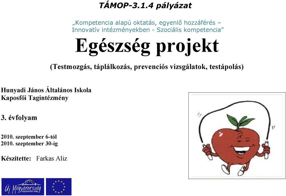 intézményekben - Szociális kompetencia Egészség projekt (Testmozgás,