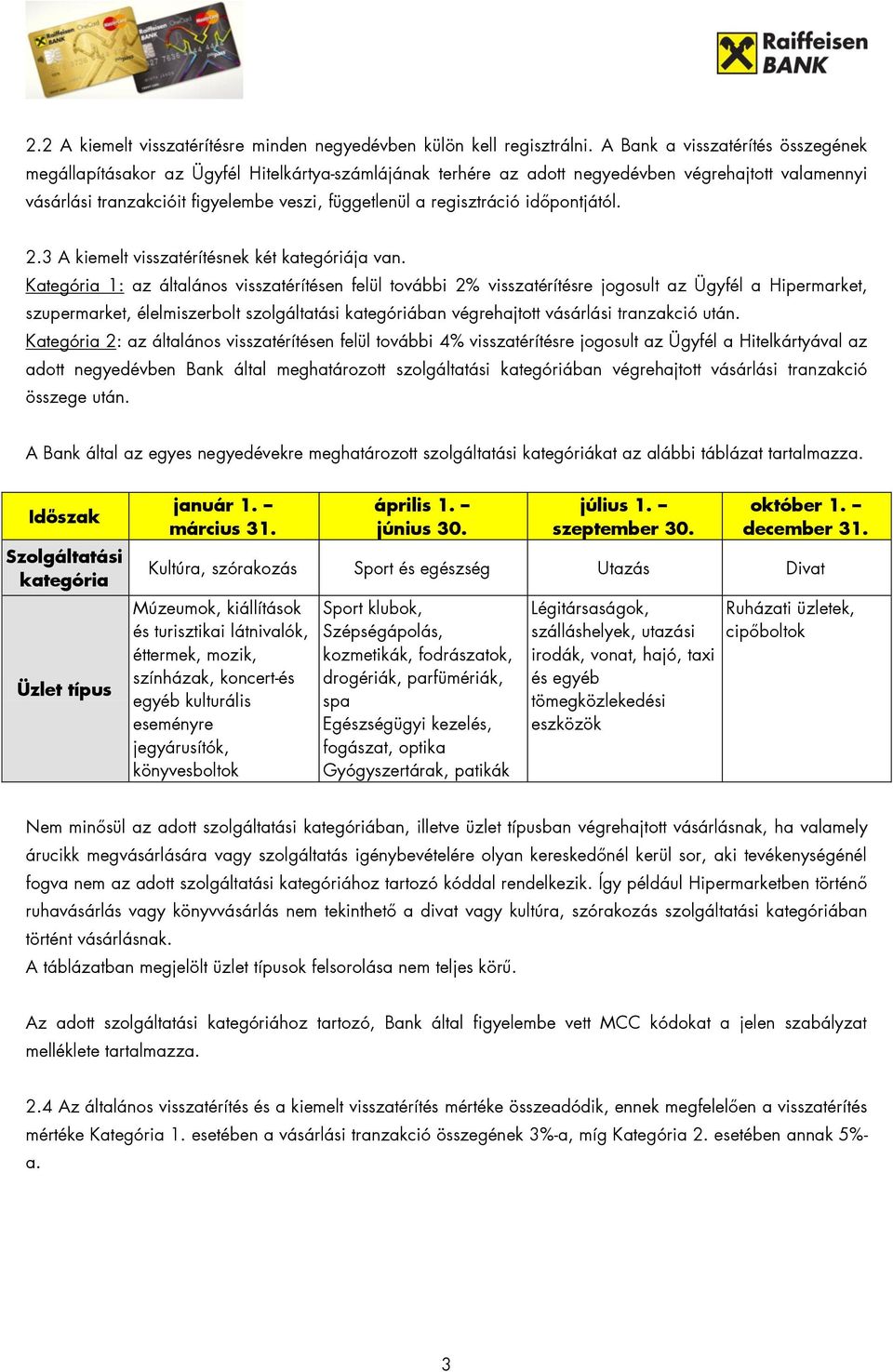 időpontjától. 2.3 A kiemelt visszatérítésnek két kategóriája van.