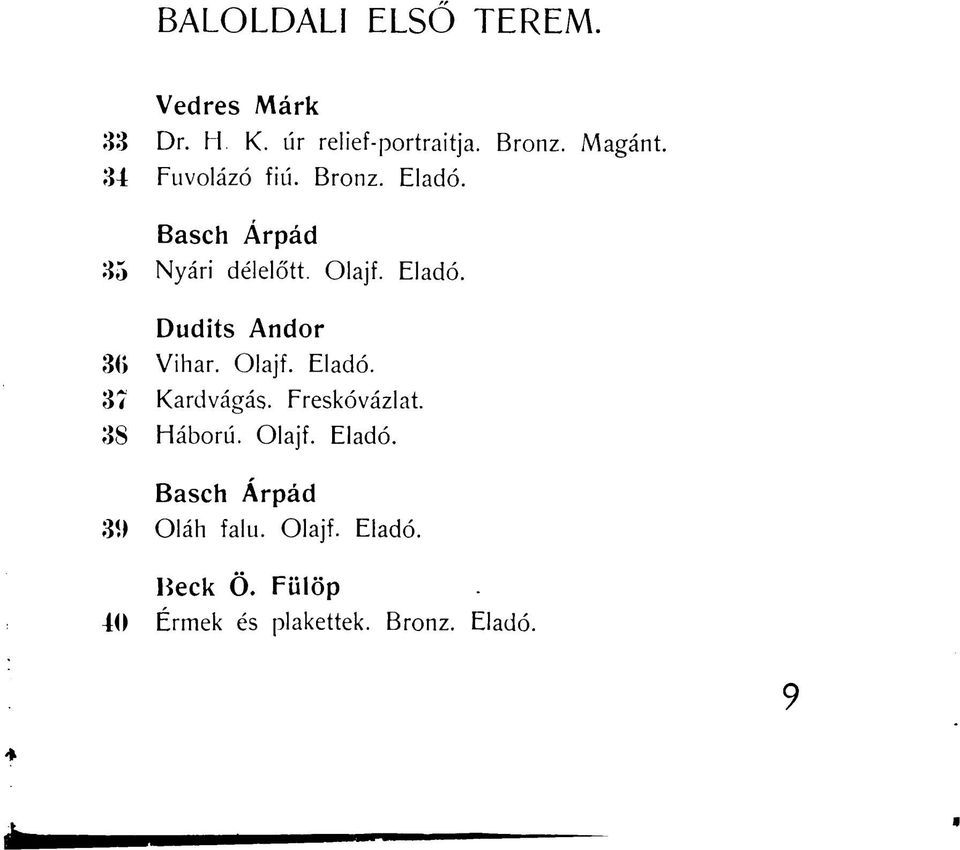 Olajf. Eladó. 37 Kardvágás. Freskóvázlat. 38 Háború. Olajf. Eladó. Basch Árpád 39 Oláh falu.