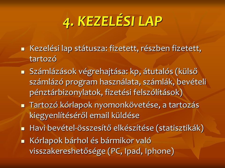 felszólítások) Tartozó kórlapok nyomonkövetése, a tartozás kiegyenlítéséről email küldése Havi