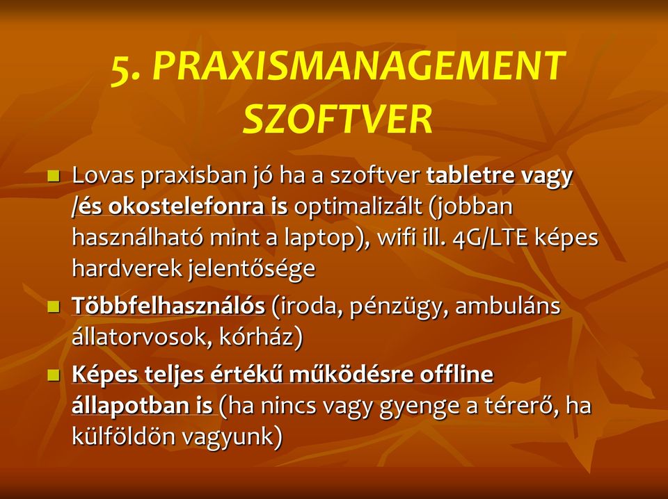 4G/LTE képes hardverek jelentősége Többfelhasználós (iroda, pénzügy, ambuláns