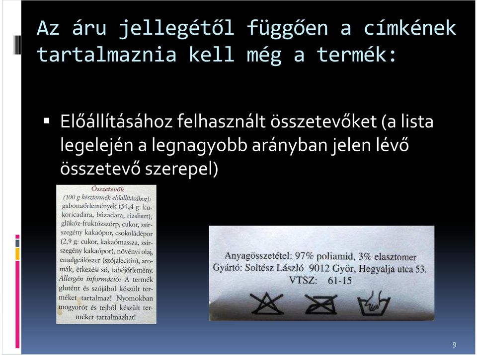 Előállításához felhasznált összetevőket (a