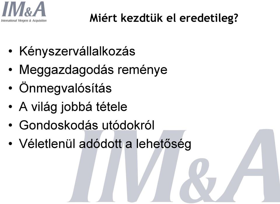 reménye Önmegvalósítás A világ jobbá