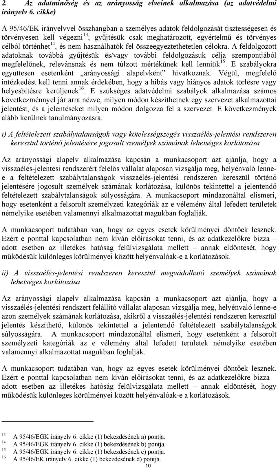 és nem használhatók fel összeegyeztethetetlen célokra.