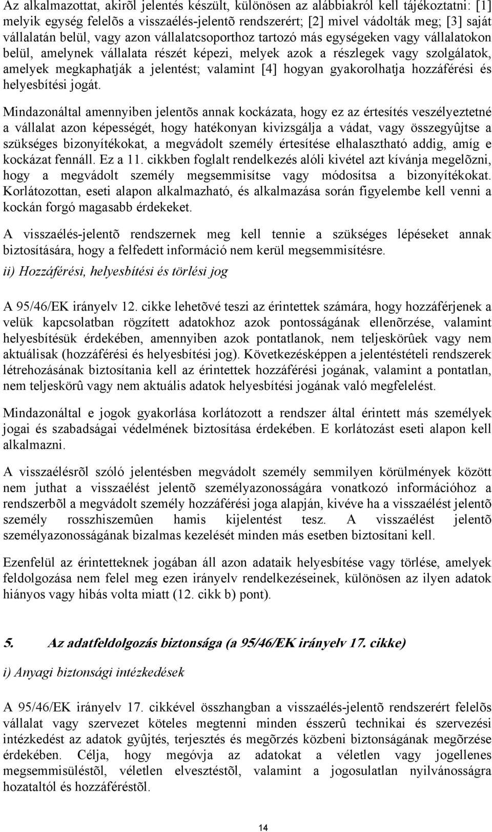 hogyan gyakorolhatja hozzáférési és helyesbítési jogát.
