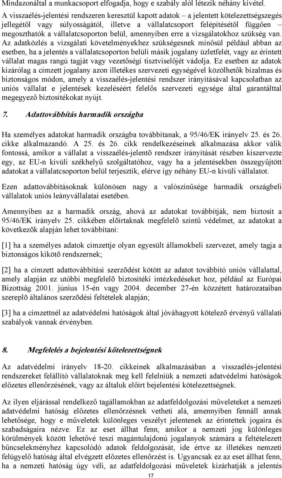 vállalatcsoporton belül, amennyiben erre a vizsgálatokhoz szükség van.