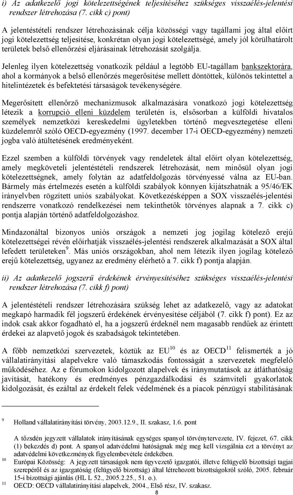 területek belső ellenőrzési eljárásainak létrehozását szolgálja.
