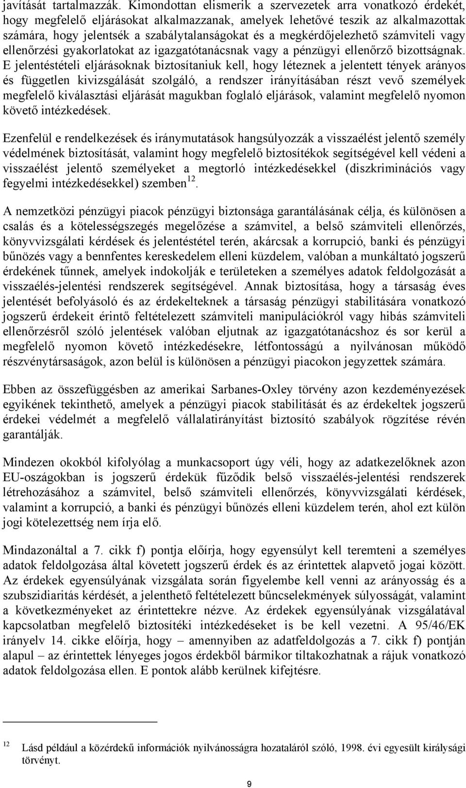 megkérdőjelezhető számviteli vagy ellenőrzési gyakorlatokat az igazgatótanácsnak vagy a pénzügyi ellenőrző bizottságnak.
