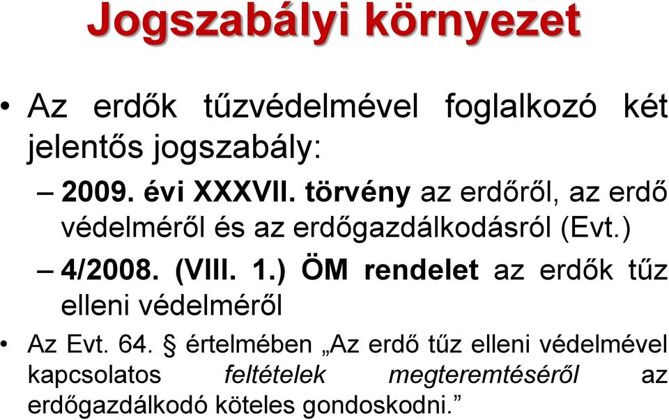 (VIII. 1.) ÖM rendelet az erdők tűz elleni védelméről Az Evt. 64.