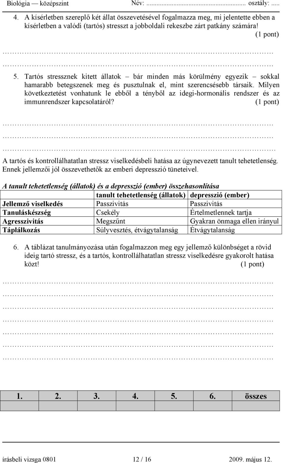 Milyen következtetést vonhatunk le ebből a tényből az idegi-hormonális rendszer és az immunrendszer kapcsolatáról?