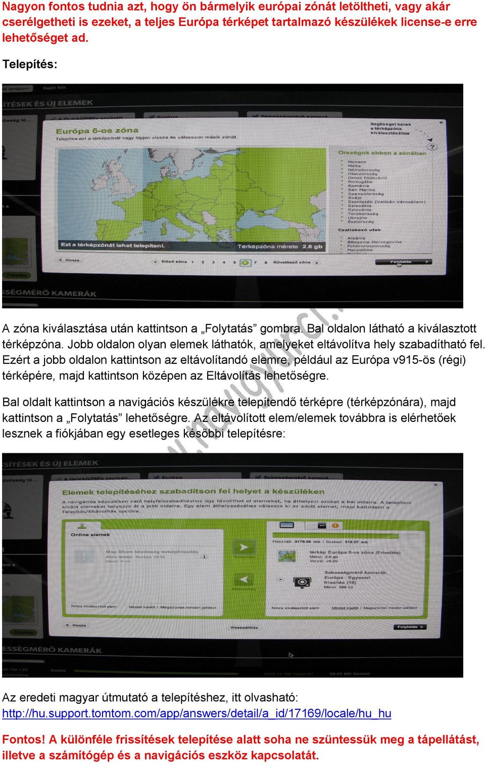 Ezért a jobb oldalon kattintson az eltávolítandó elemre, például az Európa v915-ös (régi) térképére, majd kattintson középen az Eltávolítás lehetőségre.