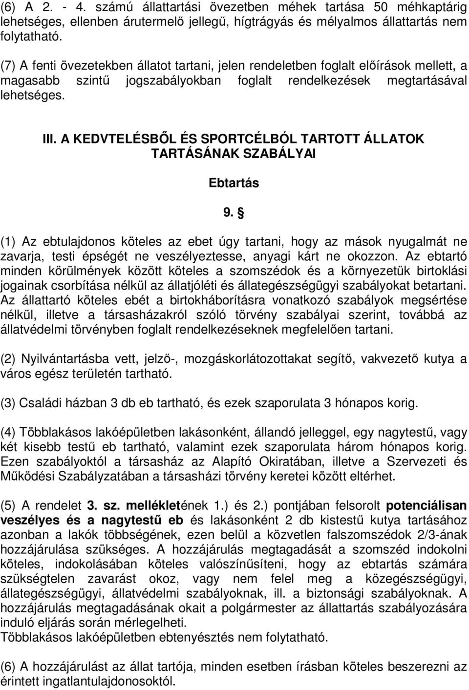 A KEDVTELÉSBŐL ÉS SPORTCÉLBÓL TARTOTT ÁLLATOK TARTÁSÁNAK SZABÁLYAI Ebtartás 9.