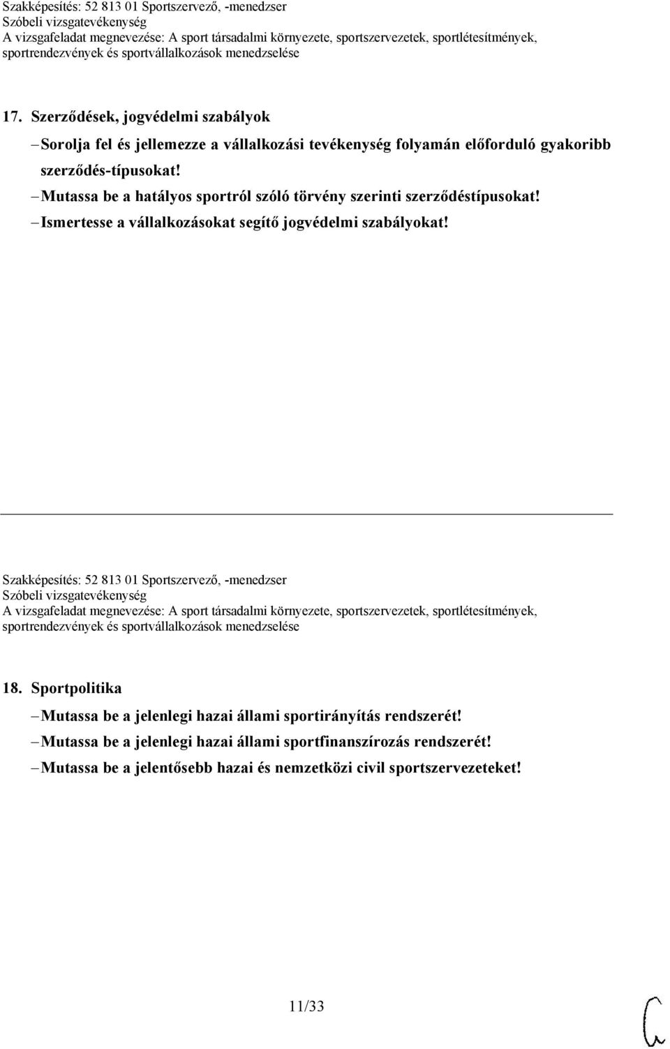 Ismertesse a vállalkozásokat segítő jogvédelmi szabályokat! Szakképesítés: 52 813 01 Sportszervező, -menedzser 18.