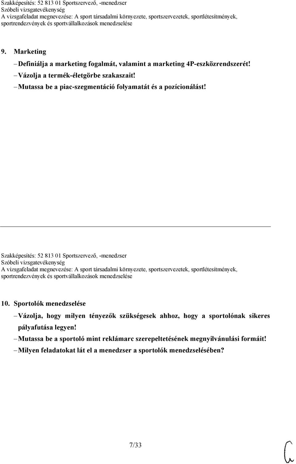 Sportolók menedzselése Vázolja, hogy milyen tényezők szükségesek ahhoz, hogy a sportolónak sikeres pályafutása legyen!