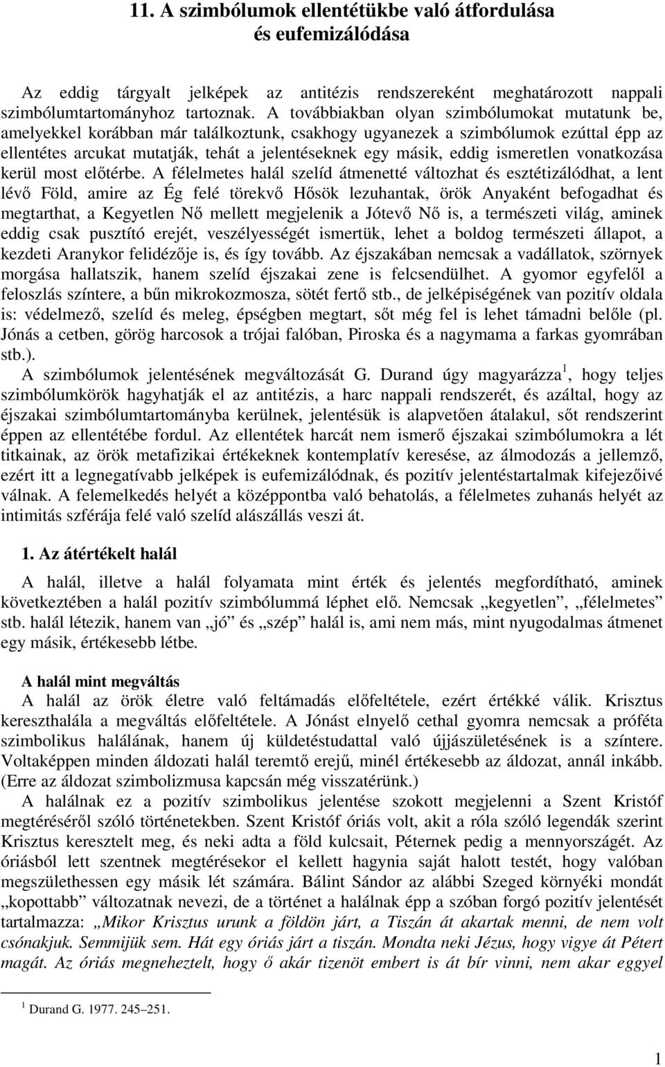 eddig ismeretlen vonatkozása kerül most előtérbe.