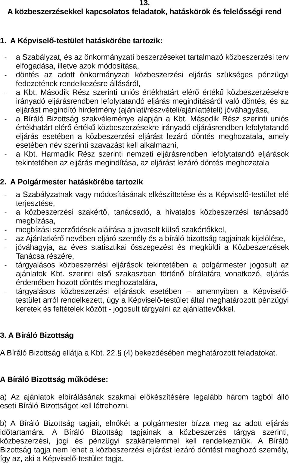 közbeszerzési eljárás szükséges pénzügyi fedezetének rendelkezésre állásáról, - a Kbt.
