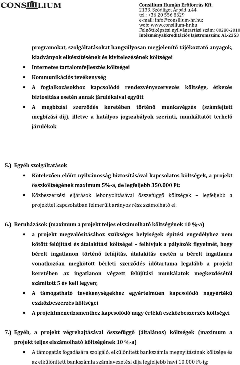 a hatályos jogszabályok szerinti, munkáltatót terhelő járulékok 5.