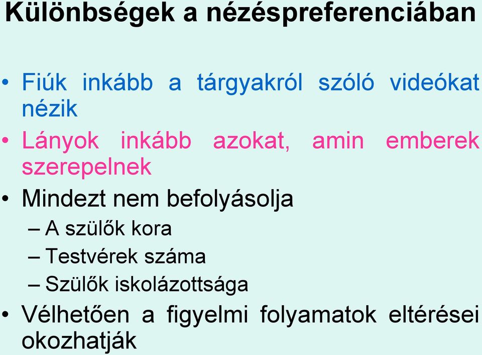 szerepelnek Mindezt nem befolyásolja A szülők kora Testvérek