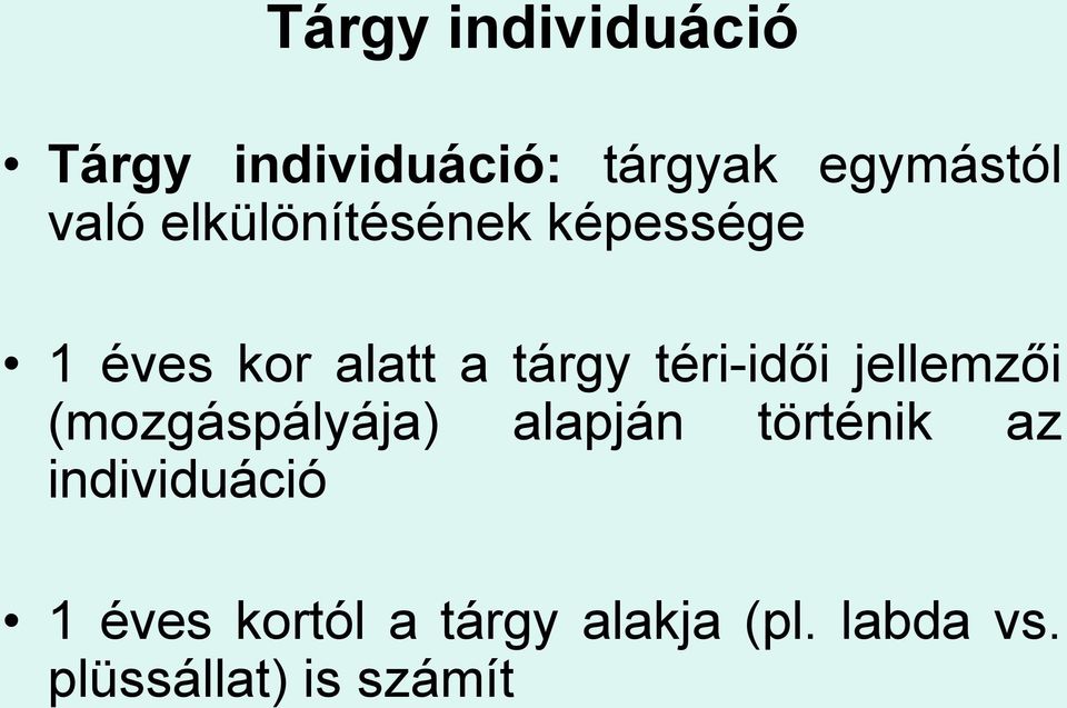 téri-idői jellemzői (mozgáspályája) alapján történik az