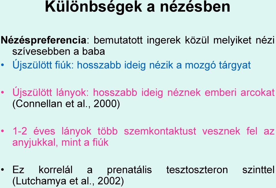 néznek emberi arcokat (Connellan et al.