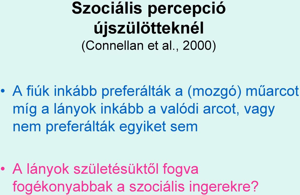 lányok inkább a valódi arcot, vagy nem preferálták egyiket