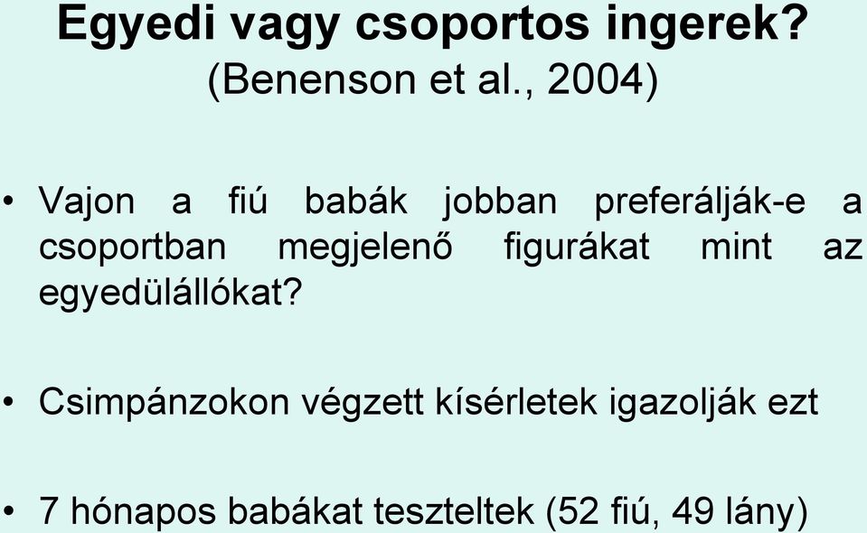 megjelenő figurákat mint az egyedülállókat?