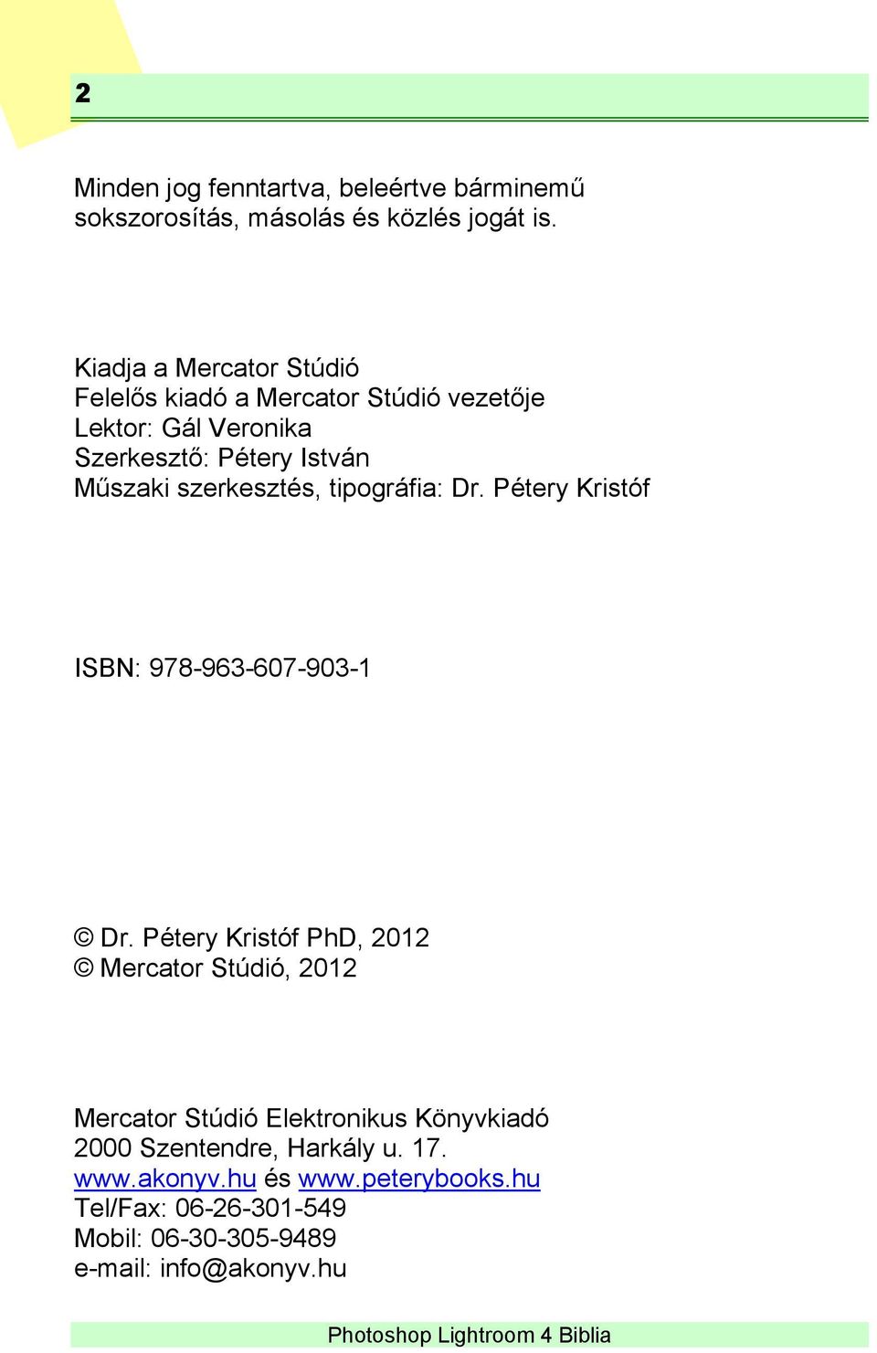 szerkesztés, tipográfia: Dr. Pétery Kristóf ISBN: 978-963-607-903-1 Dr.