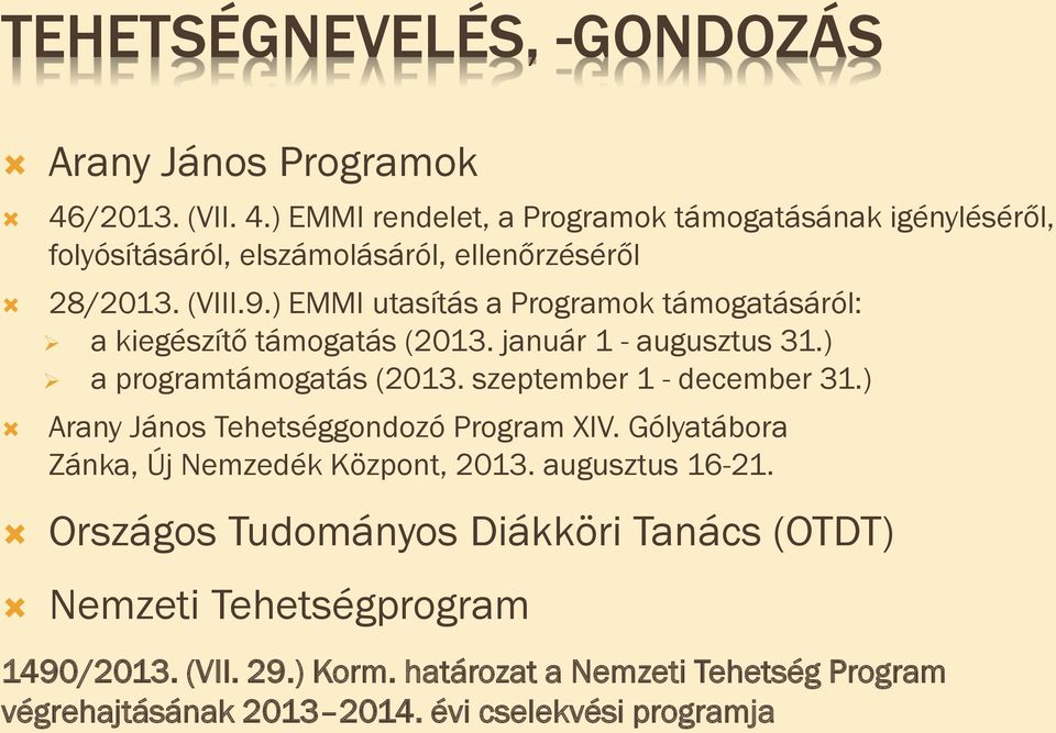 ) EMMI utasítás a Programok támogatásáról: a kiegészítő támogatás (2013. január 1 - augusztus 31.) a programtámogatás (2013. szeptember 1 - december 31.