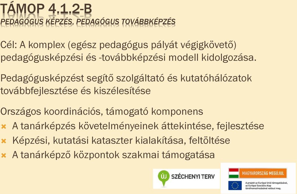 pedagógusképzési és -továbbképzési modell kidolgozása.