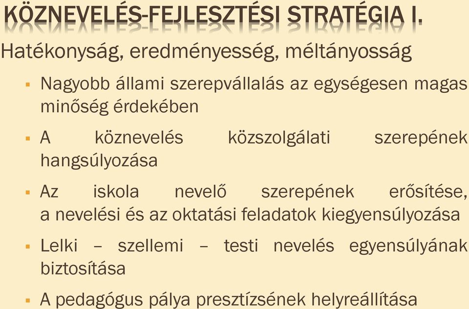 minőség érdekében A köznevelés közszolgálati szerepének hangsúlyozása Az iskola nevelő szerepének