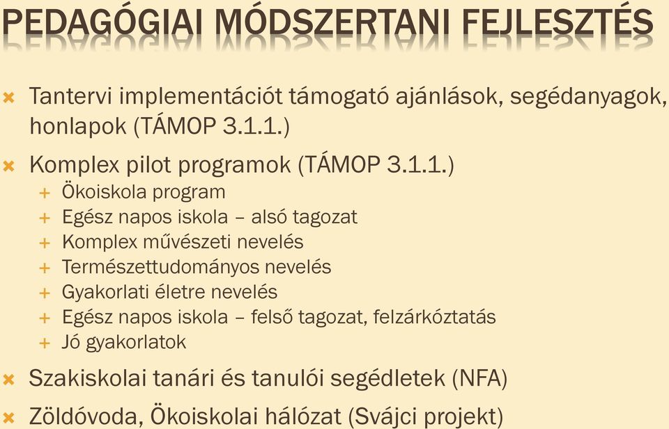 művészeti nevelés Természettudományos nevelés Gyakorlati életre nevelés Egész napos iskola felső tagozat,