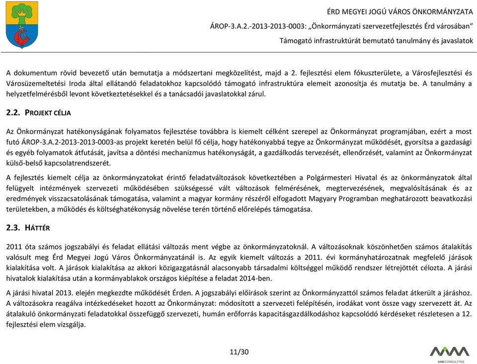 A tanulmány a helyzetfelmérésből levont következtetésekkel és a tanácsadói javaslatokkal zárul. 2.