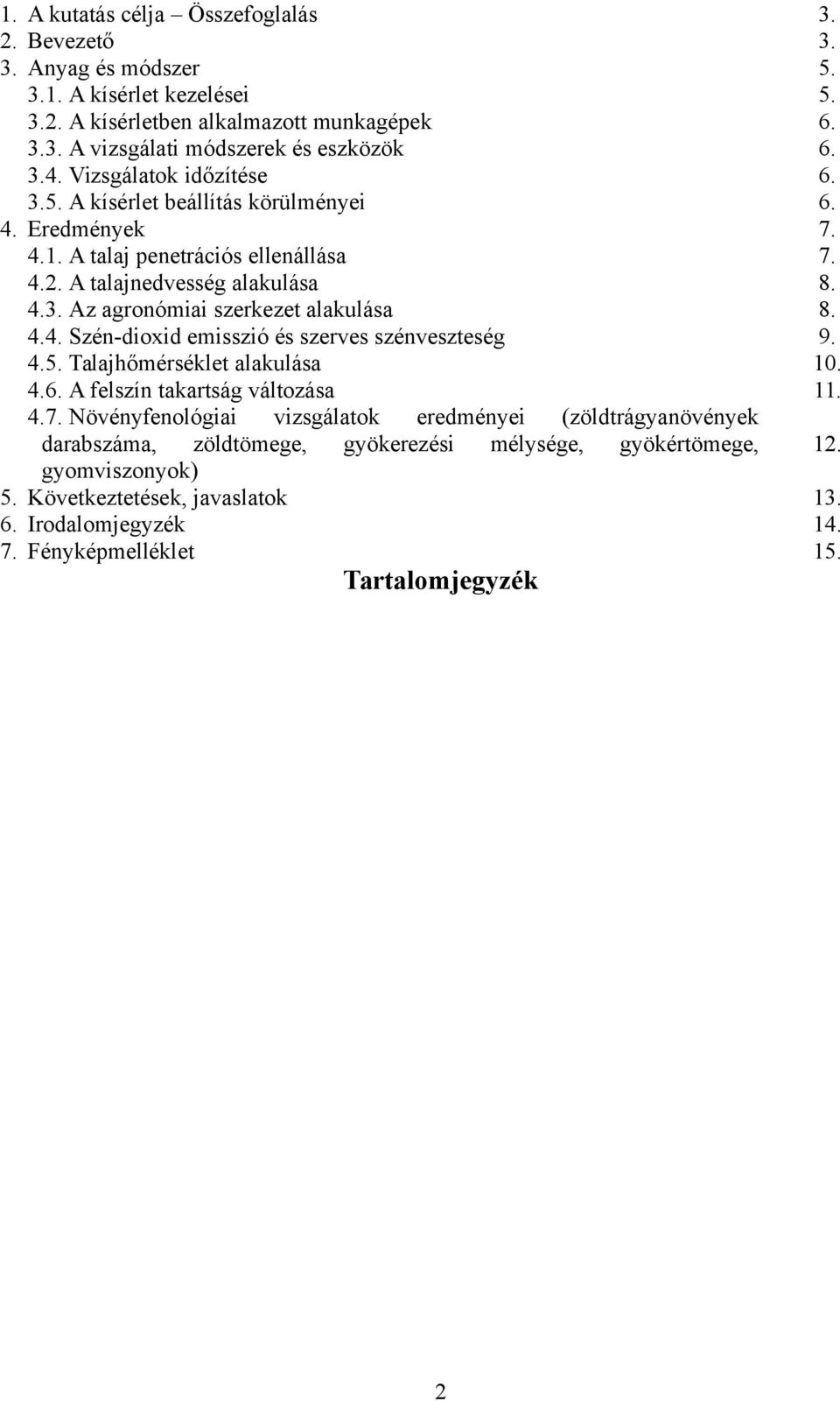 5. Talajhőmérséklet alakulása 4.6. felszín takartság változása 4.7.