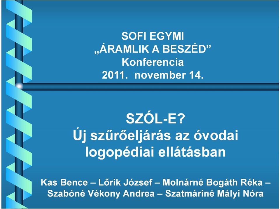 Új szűrőeljárás ű ő á az óvodai logopédiai