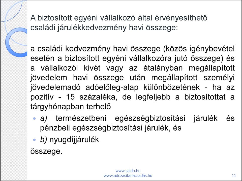 összege után megállapított személyi jövedelemadó adóelőleg-alap különbözetének - ha az pozitív - 15 százaléka, de legfeljebb a