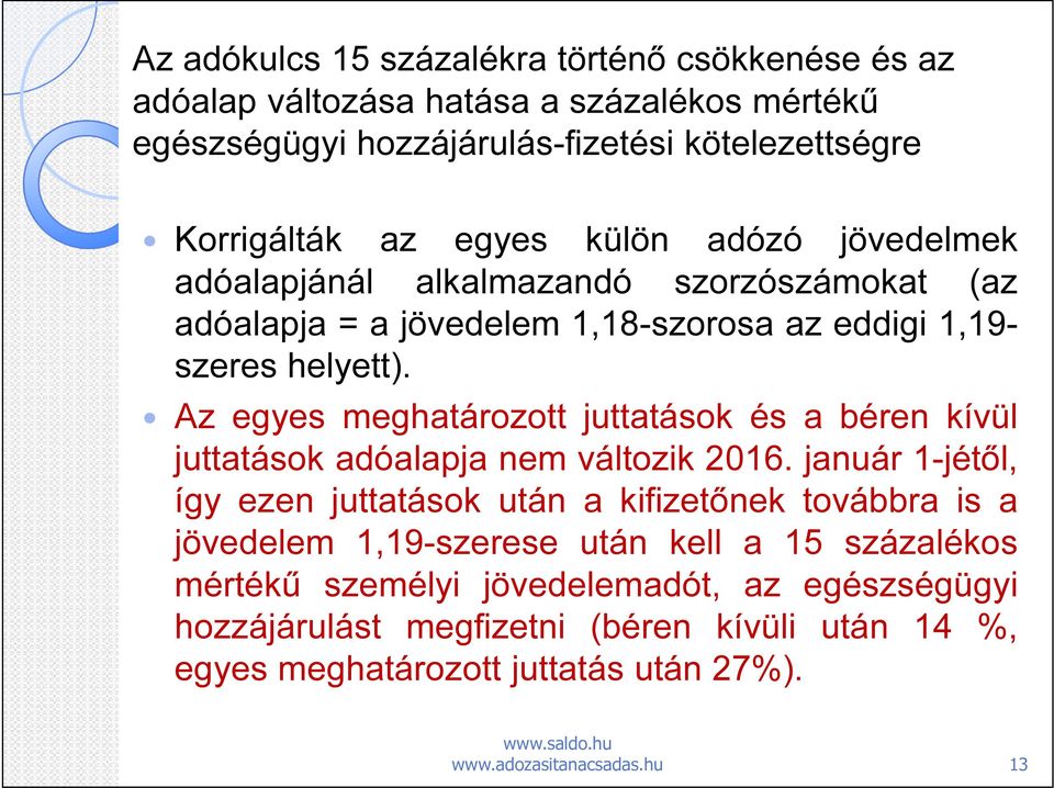 Az egyes meghatározott juttatások és a béren kívül juttatások adóalapja nem változik 2016.