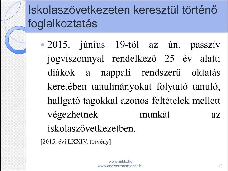 oktatás keretében tanulmányokat folytató tanuló, hallgató tagokkal azonos