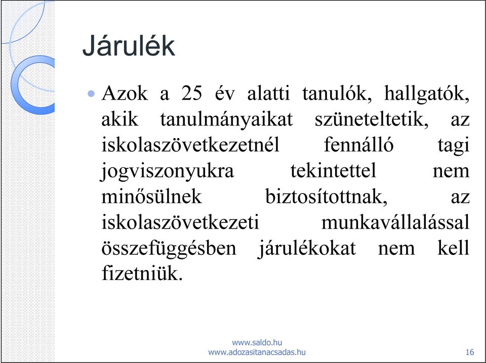 tagi jogviszonyukra tekintettel nem minősülnek biztosítottnak, az