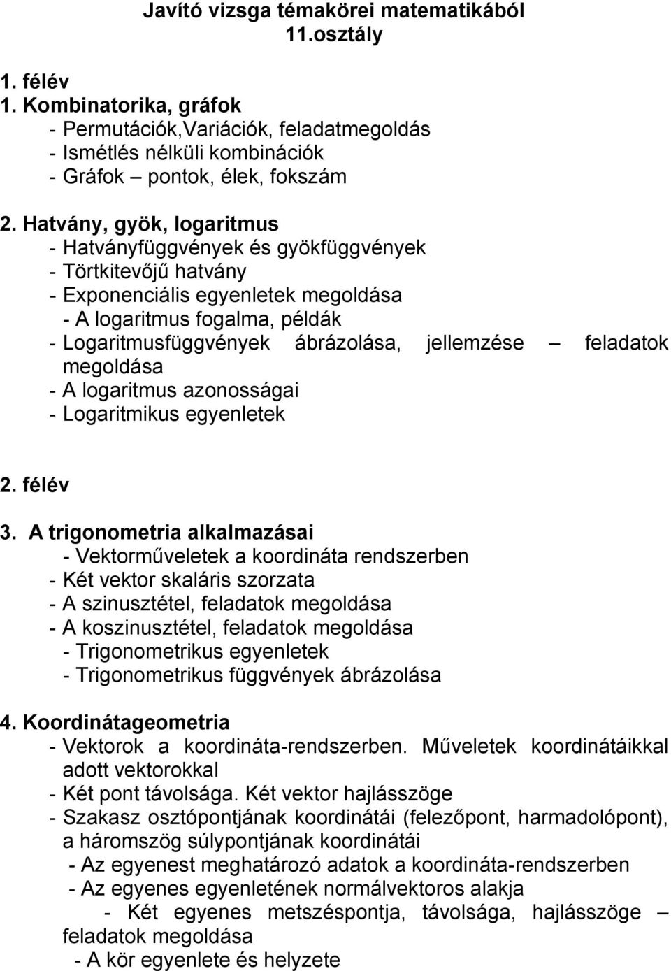 jellemzése feladatok megoldása - A logaritmus azonosságai - Logaritmikus egyenletek 2. félév 3.