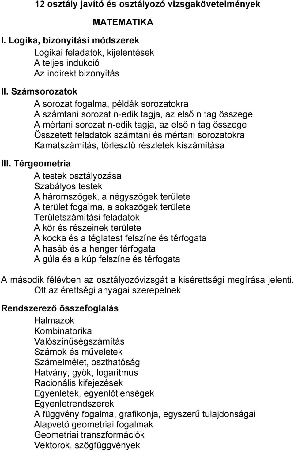 mértani sorozatokra Kamatszámítás, törlesztő részletek kiszámítása III.