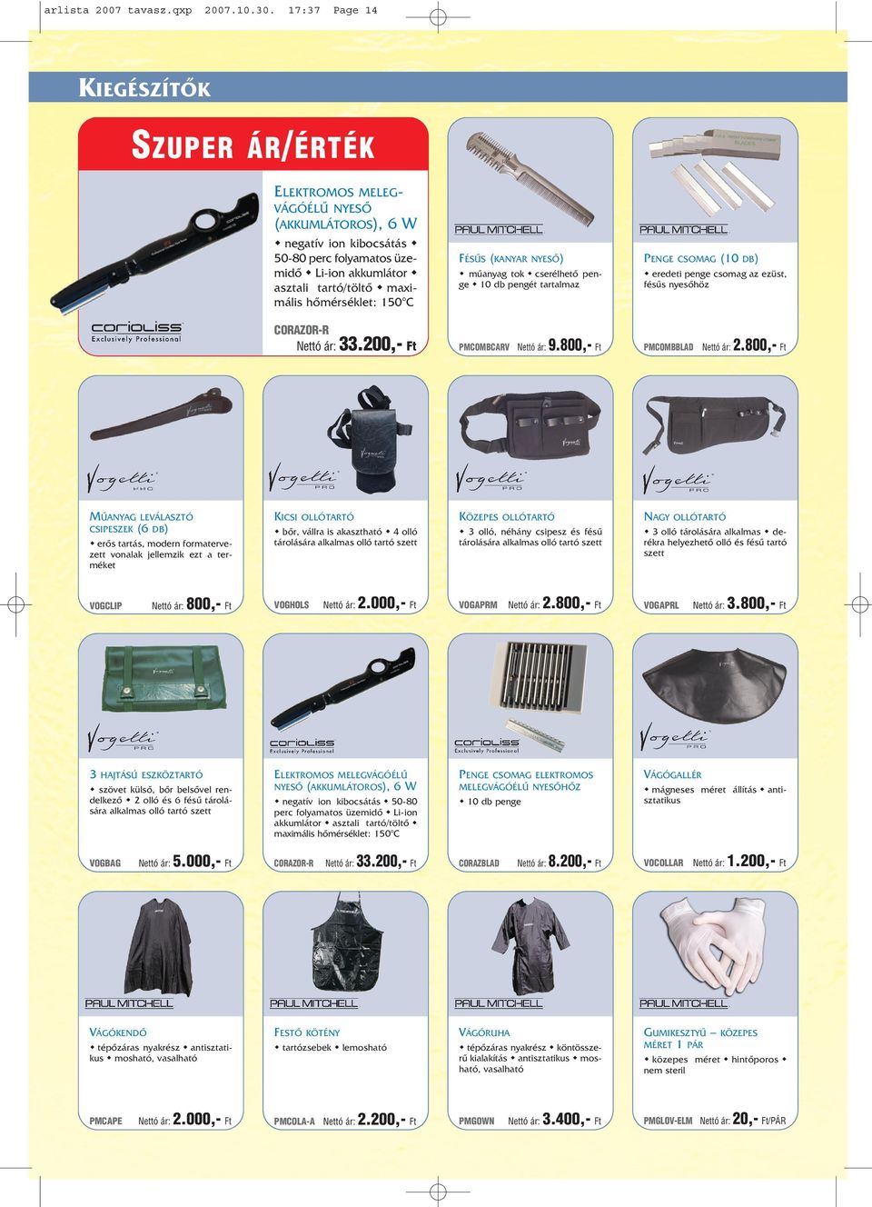 tárolására alkalmas olló tartó szett VOGBAG 5.000,- Ft PMCOMBCARV KICSI KÖZEPES OLLÓTARTÓ bõr, vállra is akasztható 4 olló tárolására alkalmas olló tartó szett VOGHOLS 2.