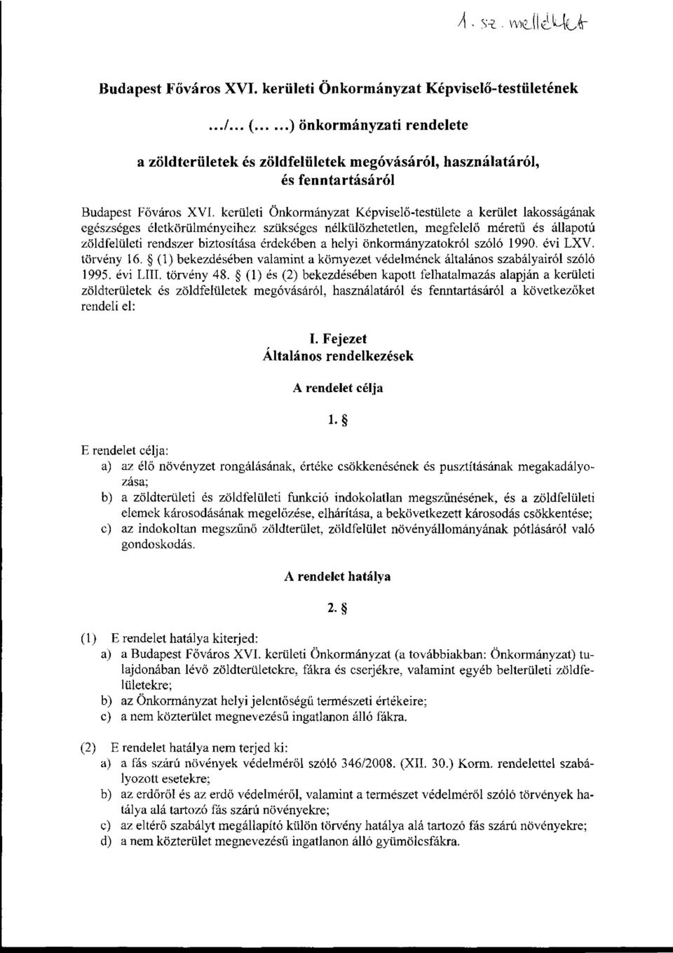 helyi önkormányzatokról szóló 1990. évi LXV. törvény 16. (1) bekezdésében valamint a környezet védelmének általános szabályairól szóló 1995. évi LIII. törvény 48.