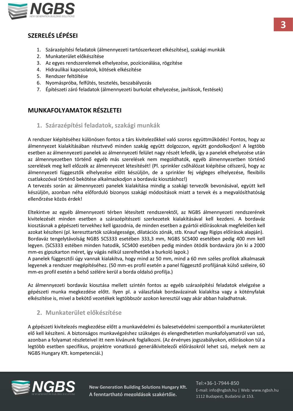 Építészeti záró feladatok (álmennyezeti burkolat elhelyezése, javítások, festések) MUNKAFOLYAMATOK RÉSZLETEI 1.